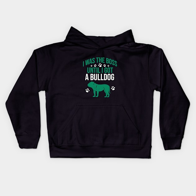 I was the boss until I got a bulldog Kids Hoodie by cypryanus